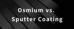 Osmium vs. 
Sputter Coating
